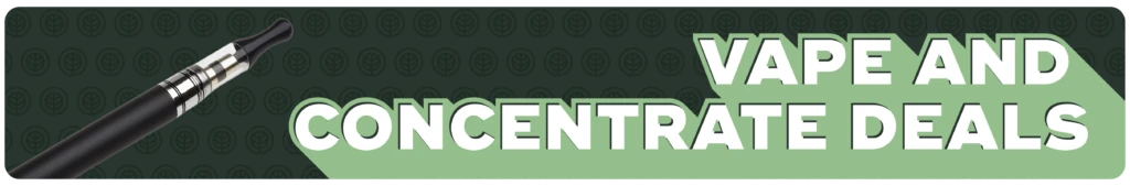 Vape and Concentrate deals